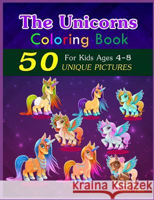 The Unicorns Coloring Book: 50 Unique Pictures, for Kids Ages 4-8 Lek Tlek 9781790551262 Independently Published - książka