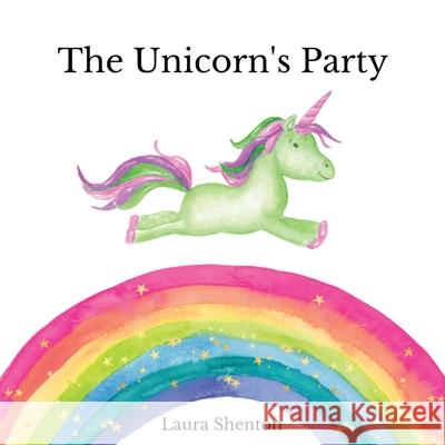 The Unicorn's Party Laura Shenton 9781913779283 Iridescent Toad Publishing - książka