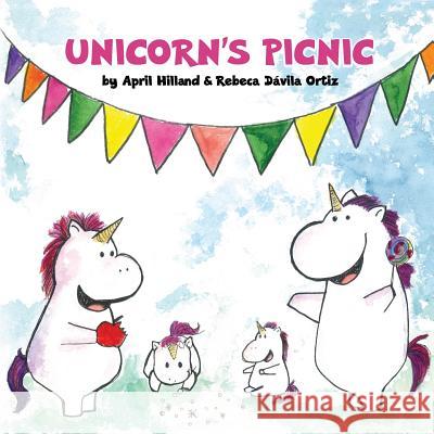 The Unicorn's Picnic April Hilland Rebeca Davila Ortiz 9781545244630 Createspace Independent Publishing Platform - książka