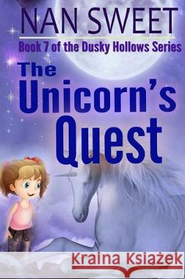 The Unicorn's Quest Nan Sweet 9781547243907 Createspace Independent Publishing Platform - książka