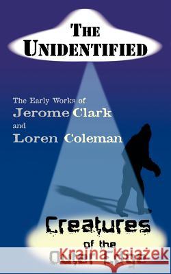 The Unidentified & Creatures of the Outer Edge Jerome Clark Loren Coleman 9781933665115 Anomalist Books - książka