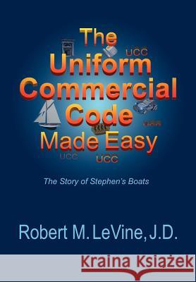 The Uniform Commercial Code Made Easy Robert M. Levine 9780615308357 Empowerment Publications, Inc. - książka