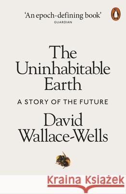 The Uninhabitable Earth: A Story of the Future Wallace-Wells, David 9780141988870 Penguin Books Ltd - książka
