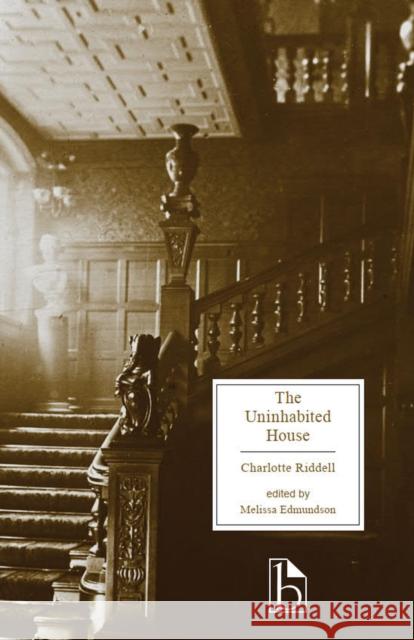 The Uninhabited House Charlotte Riddell Melissa Edmundson 9781554815036 Broadview Press Inc - książka