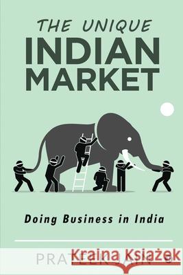 The Unique Indian Market: Doing Business in India Prateek Jain 9781636066011 Notion Press - książka