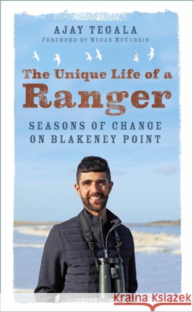 The Unique Life of a Ranger: Seasons of Change on Blakeney Point Ajay Tegala 9781803990293 The History Press Ltd - książka