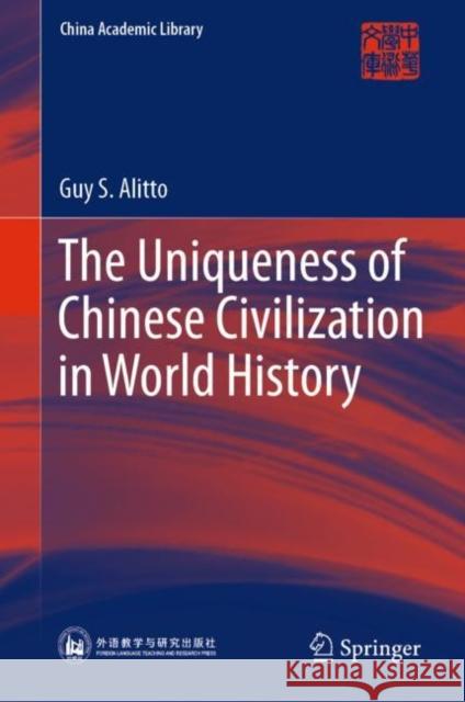 The Uniqueness of Chinese Civilization in World History Guy S. Alitto 9789819907090 Springer - książka