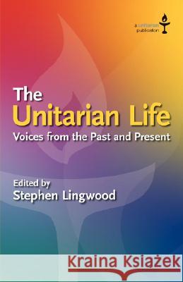 The Unitarian Life: Voices from the Past and Present Lingwood, Stephen 9780853190769 Lindsey Press - książka