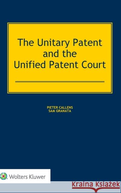 The Unitary Patent and the Unified Patent Court Pieter Callens Sam Granata 9789041159380 Kluwer Law International - książka