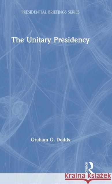 The Unitary Presidency Graham G. Dodds 9781138484177 Routledge - książka