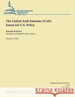 The United Arab Emirates (UAE): Issues for U.S. Policy January 2014 Katzman 9781502959591 Createspace - książka