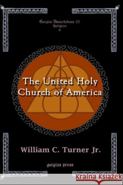 The United Holy Church of America: A Study in Black Holiness-Pentecostalism Jr. Turner 9781593333171 Gorgias Press - książka