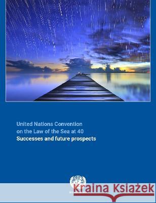 The United Nations Convention on the Law of the – Successes and Future Prospects United Nations United Nations 9789211304398  - książka