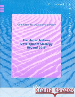 The United Nations Development Strategy Beyond 2015: CDP Policy Note United Nations 9789211046861 United Nations - książka