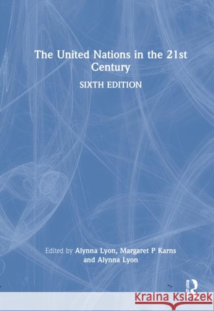 The United Nations in the 21st Century Karen Mingst Margaret P. Karns Alynna Lyon 9780367481537 Routledge - książka