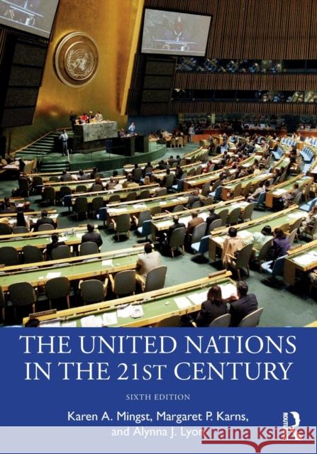 The United Nations in the 21st Century Karen Mingst Margaret P. Karns Alynna Lyon 9780367481551 Taylor & Francis Ltd - książka