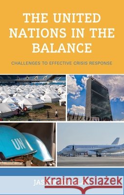 The United Nations in the Balance: Challenges to Effective Crisis Response Jassim Buallay 9781683933878 Fairleigh Dickinson University Press - książka