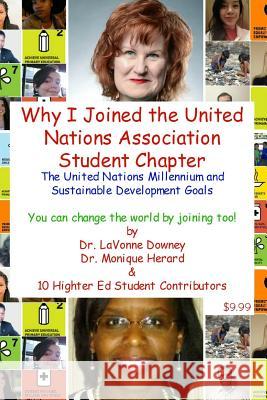 The United Nations Millennium and Sustainable Development Goals is Why I Joined the United Nations Association Student Chapter You can change the worl Downey, Lavonne 9781329178069 Lulu.com - książka