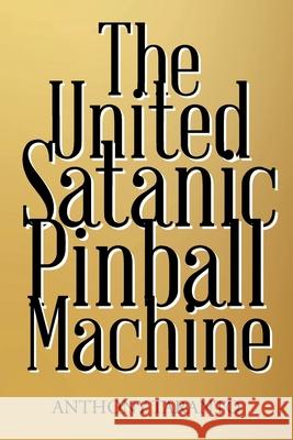 The United Satanic Pinball Machine Anthony Taranto 9781098034757 Christian Faith - książka
