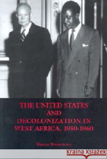 The United States and Decolonization in West Africa, 1950-1960 Ebere Nwaubani 9781580460767 University of Rochester Press - książka