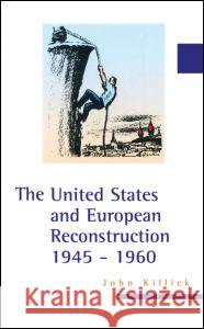 The United States and European Reconstruction 1945-1960 John Killick 9781579582289 Fitzroy Dearborn Publishers - książka