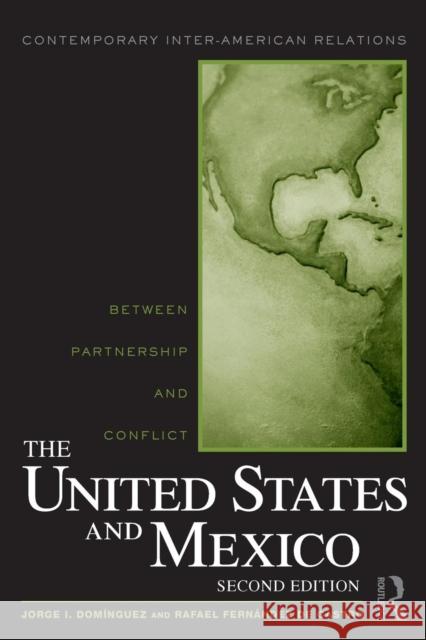 The United States and Mexico: Between Partnership and Conflict Domínguez, Jorge I. 9780415992190 Routledge - książka