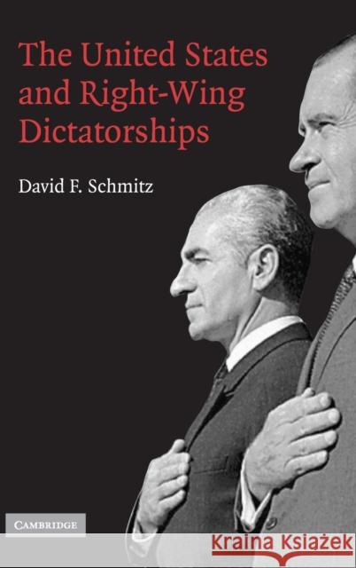 The United States and Right-Wing Dictatorships, 1965-1989 David F. Schmitz 9780521861335 CAMBRIDGE UNIVERSITY PRESS - książka