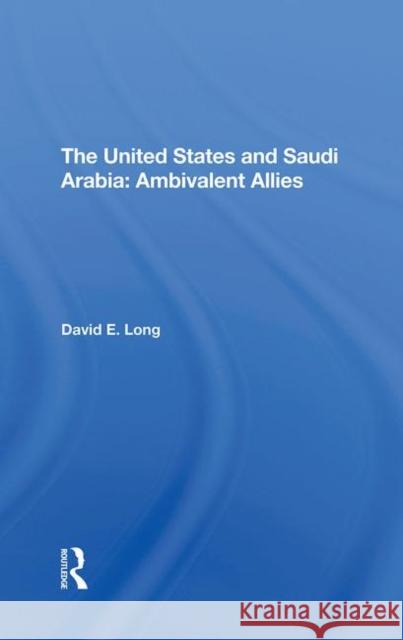 The United States and Saudi Arabia: Ambivalent Allies Long, David E. 9780367296971 Taylor and Francis - książka