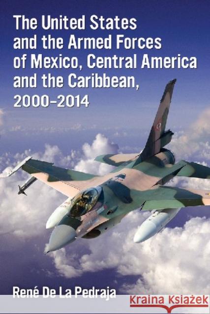 The United States and the Armed Forces of Mexico, Central America and the Caribbean, 2000-2014 Ren' D 9780786495085 McFarland & Company - książka