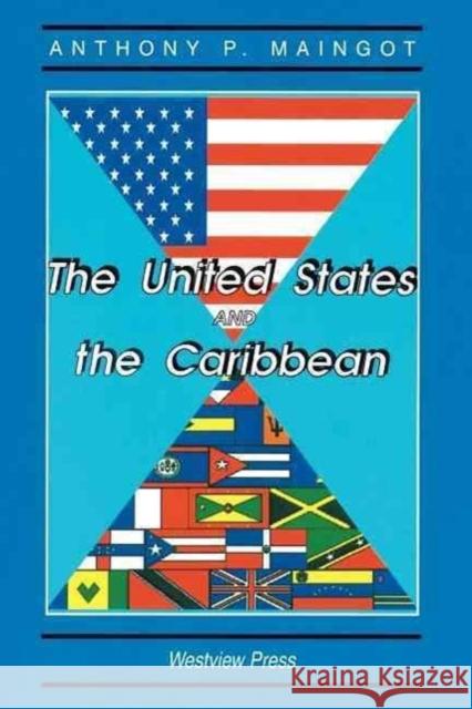 The United States and the Caribbean: Challenges of an Asymmetrical Relationship Anthony P. Maingot 9780813322414 Westview Press - książka