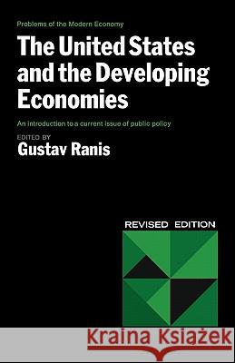 The United States and the Developing Economies the United States and the Developing Economies Ranis, Gustav 9780393099997 W. W. Norton & Company - książka