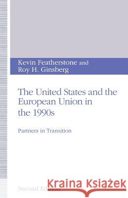 The United States and the European Union in the 1990s: Partners in Transition Featherstone, Kevin 9780333523476 PALGRAVE MACMILLAN - książka