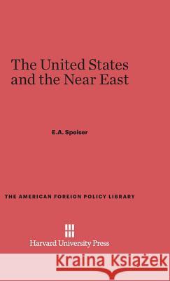 The United States and the Near East E. a. Speiser 9780674365162 Harvard University Press - książka