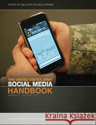 The United States Army Social Media Handbook, Version 2, August 2011 Office Of Public Affairs 9781481242189 Createspace - książka