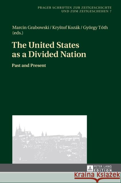 The United States as a Divided Nation: Past and Present Vykoukal, Jiri 9783631651087 Peter Lang GmbH - książka