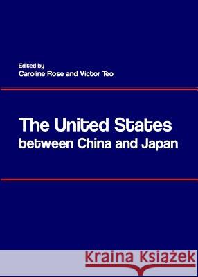 The United States Between China and Japan Victor Teo Caroline Rose 9781443842334 Cambridge Scholars Publishing - książka