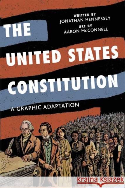 The United States Constitution: A Graphic Adaptation Jonathan Hennessey Aaron McConnell 9780809094707 Hill & Wang - książka