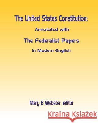 The United States Constitution: Annotated with The Federalist Papers In Modern English Webster, Mary E. 9781450590501 Createspace - książka