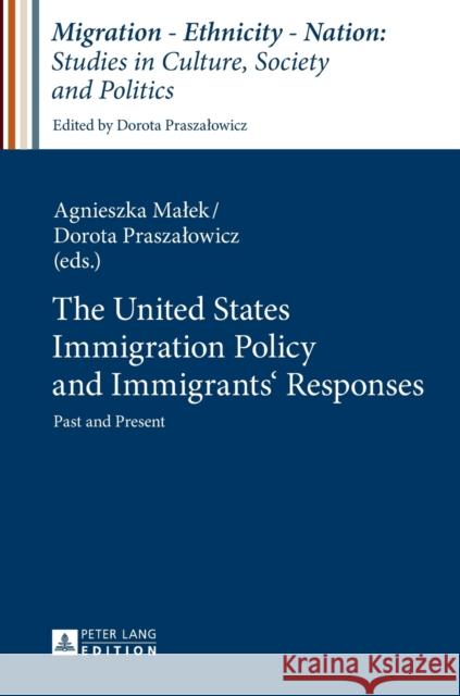 The United States Immigration Policy and Immigrants' Responses: Past and Present Malek, Agnieszka 9783631671993 Peter Lang Gmbh, Internationaler Verlag Der W - książka