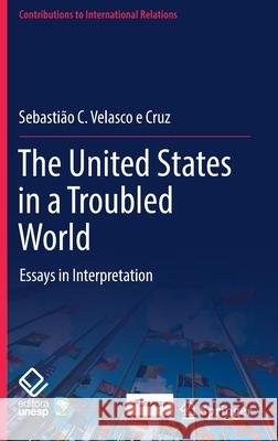 The United States in a Troubled World: Essays in Interpretation Sebasti Velasc 9783030879136 Springer - książka