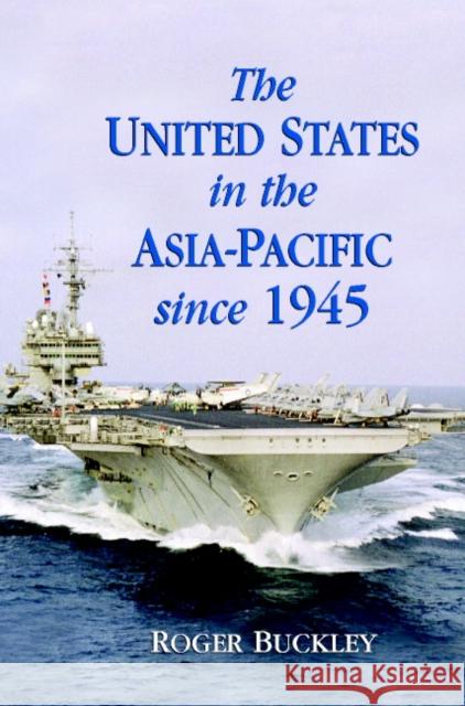 The United States in the Asia-Pacific Since 1945 Buckley, Roger 9780521007252 Cambridge University Press - książka