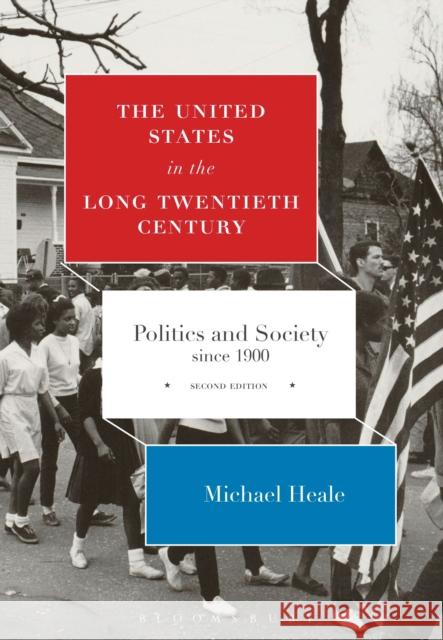 The United States in the Long Twentieth Century: Politics and Society Since 1900 Michael Heale 9781472509277 Bloomsbury Academic - książka