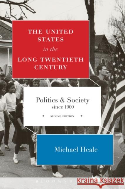The United States in the Long Twentieth Century: Politics and Society Since 1900 Michael Heale 9781472511560 Bloomsbury Academic - książka