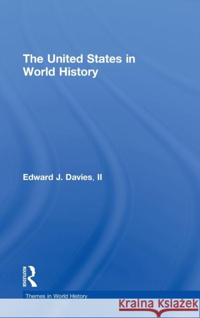 The United States in World History Edward J. Davies 9780415275293 Routledge - książka