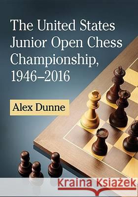 The United States Junior Open Chess Championship, 1946-2016 Alex Dunne 9781476668819 McFarland & Company - książka