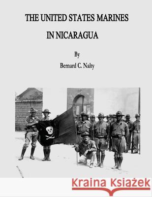 The United States Marines in Nicaragua Bernard C. Nalty 9781499748307 Createspace - książka