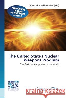 The United State's Nuclear Weapons Program Edward R Miller-Jones 9786130142353 Fastbook Publishing - książka