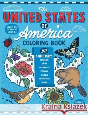 The United States of America Coloring Book: Fifty State Maps with Capitals and Symbols like Motto, Bird, Mammal, Flower, Insect, Butterfly or Fruit Jen Racine 9781951728373 Eclectic Esquire Media, LLC - książka