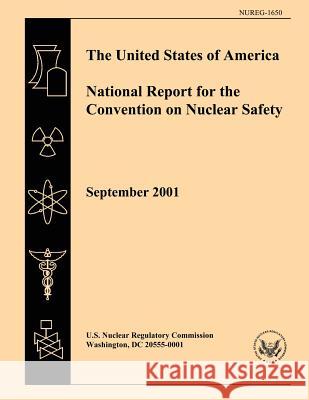 The United States of America National Report for the Convention of Nuclear Safety U. S. Nuclear Regulatory Commission 9781500308827 Createspace - książka