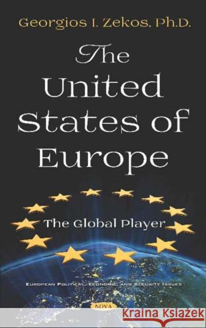 The United States of Europe: The Global Player Georgios I. Zekos   9781536151701 Nova Science Publishers Inc - książka